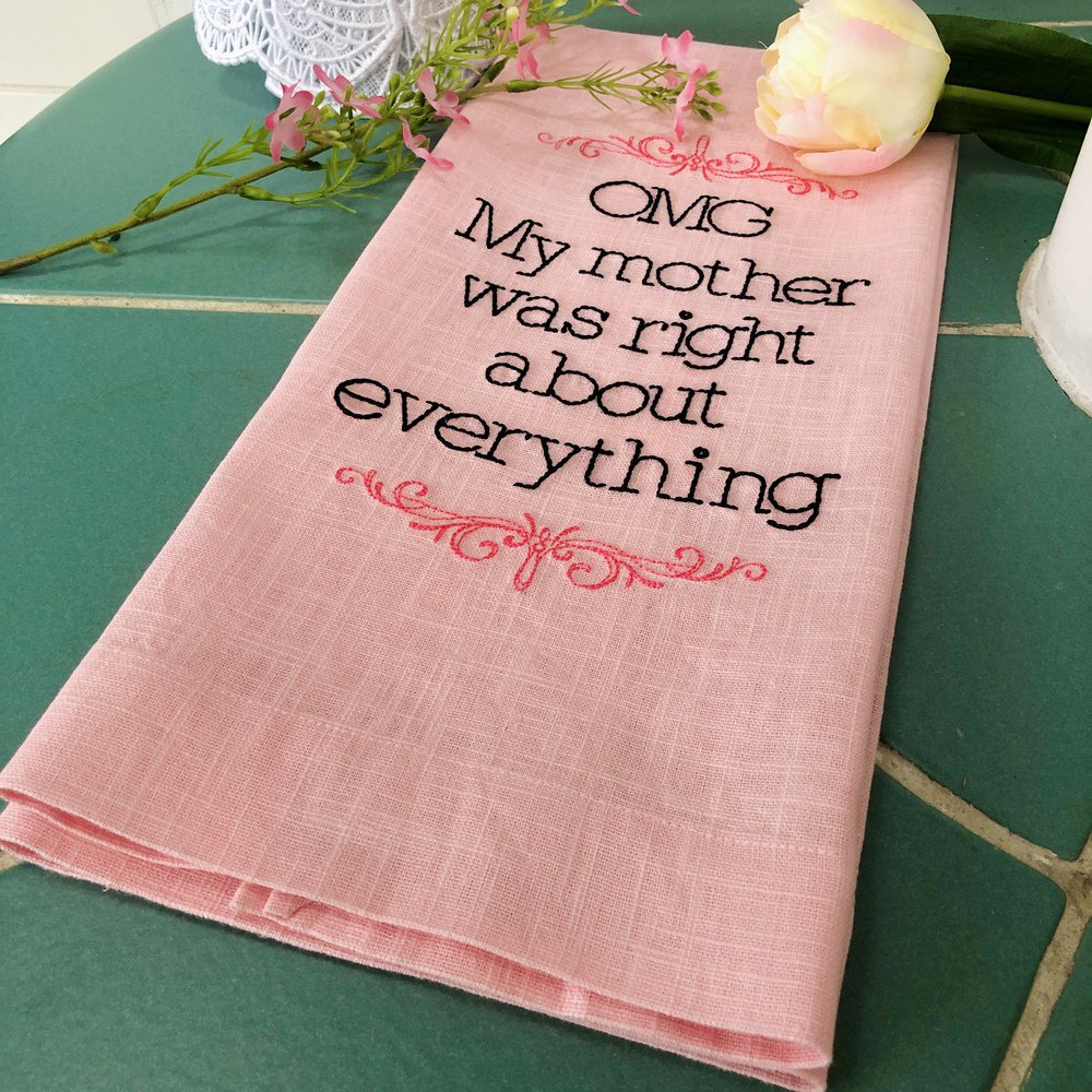 My Mother Was Right About Everything Linen Towel