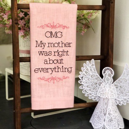 My Mother Was Right About Everything Linen Towel